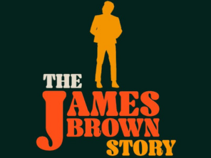 Black background with a orange figure in the middle and the text "The James Brown Story" underneath