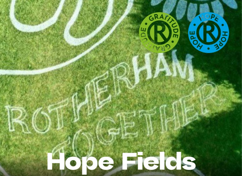 Rotherham Together. Hope Fields. Gratitude. Hope.